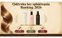 Odżywka bez spłukiwania: ranking 2026 i jak dobrać do włosów